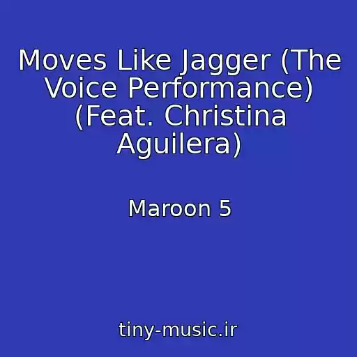 کاور آهنگ Moves Like Jagger (The Voice Performance) (Feat. Christina Aguilera) از Maroon 5