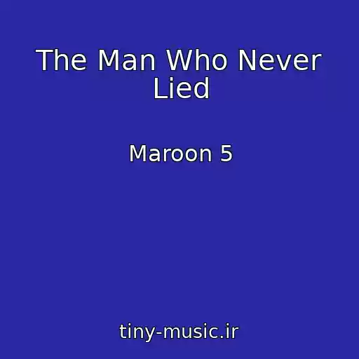 کاور آهنگ The Man Who Never Lied از Maroon 5