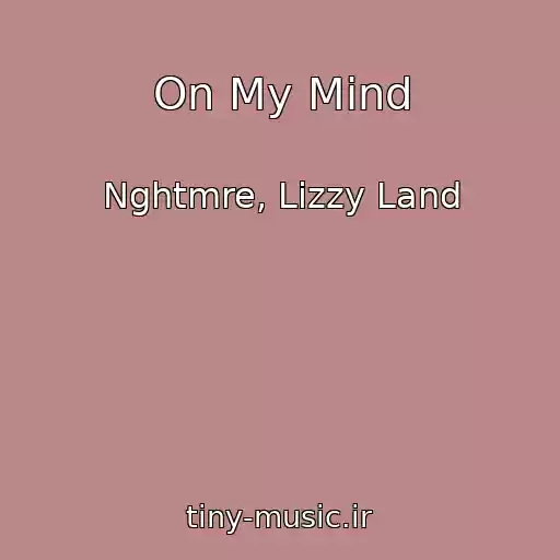 کاور آهنگ On My Mind از Nghtmre, Lizzy Land