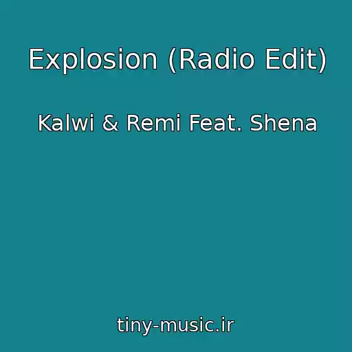 کاور آهنگ Explosion (Radio Edit) از Kalwi & Remi Feat. Shena