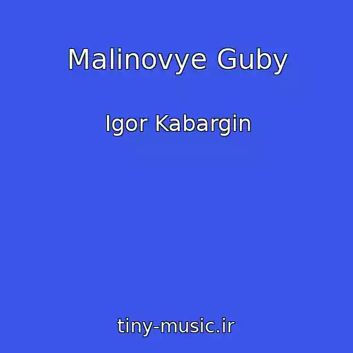 کاور آهنگ Malinovye Guby از Igor Kabargin