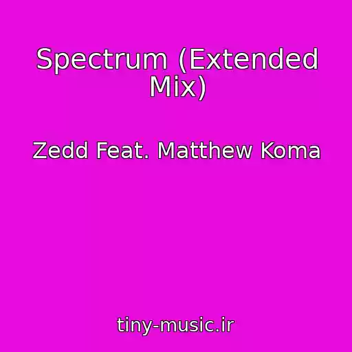 کاور آهنگ Spectrum (Extended Mix) از Zedd Feat. Matthew Koma