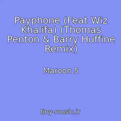 کاور آهنگ Payphone (Feat Wiz Khalifa) (Thomas Penton & Barry Huffine Remix) از Maroon 5