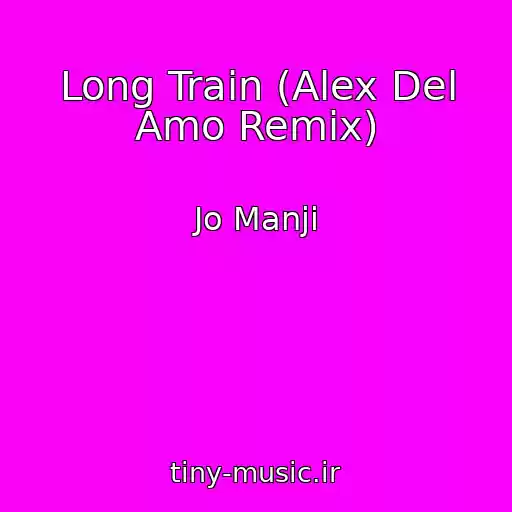 کاور آهنگ Long Train (Alex Del Amo Remix) از Jo Manji