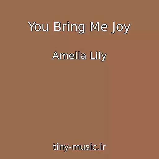 کاور آهنگ You Bring Me Joy از Amelia Lily