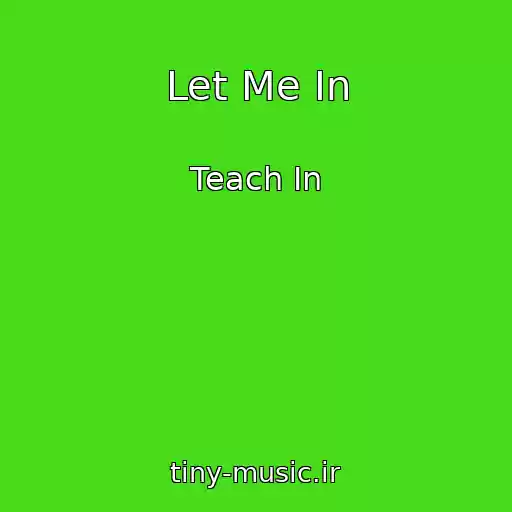 کاور آهنگ Let Me In از Teach In