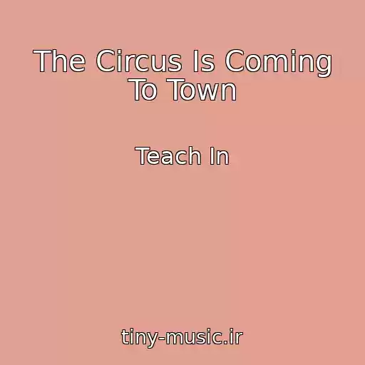 کاور آهنگ The Circus Is Coming To Town از Teach In