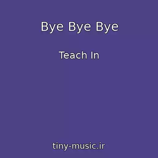 کاور آهنگ Bye Bye Bye از Teach In