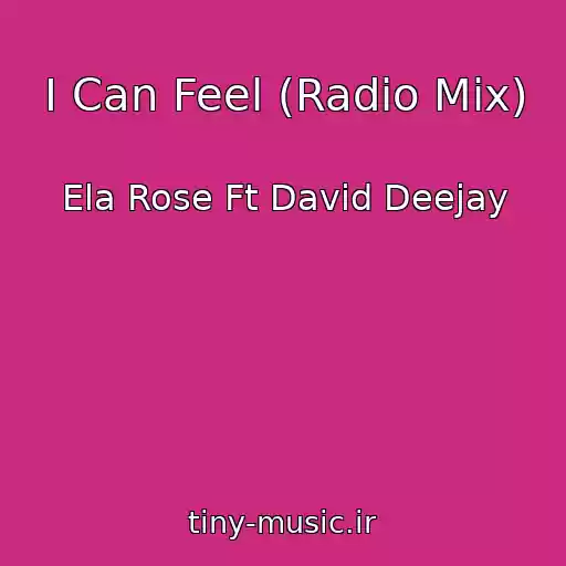 کاور آهنگ I Can Feel (Radio Mix) از Ela Rose Ft David Deejay