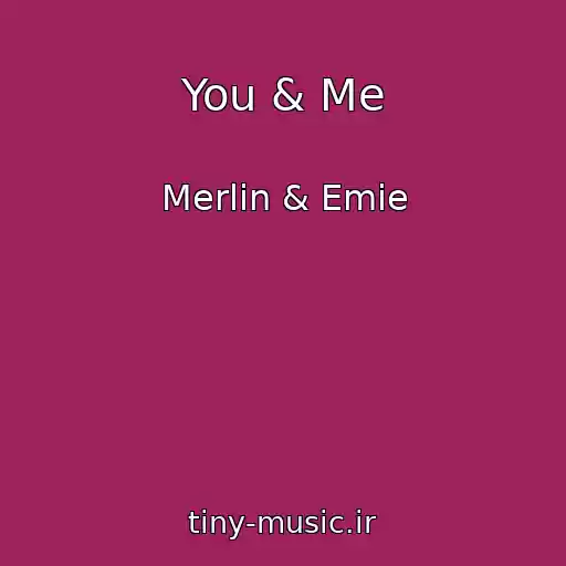 کاور آهنگ You & Me از Merlin & Emie