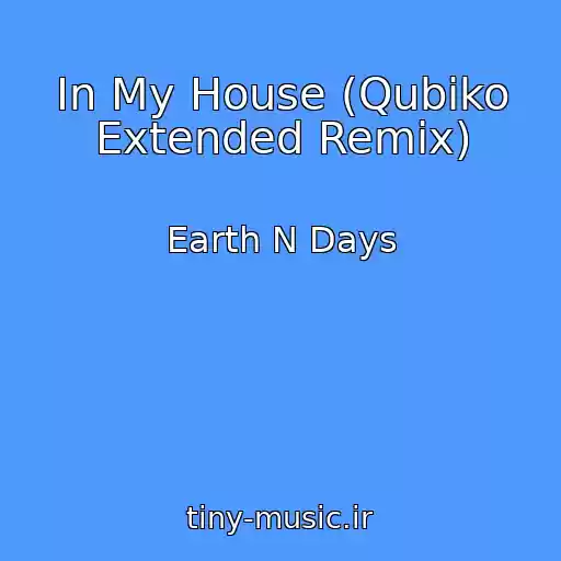 کاور آهنگ In My House (Qubiko Extended Remix) از Earth N Days