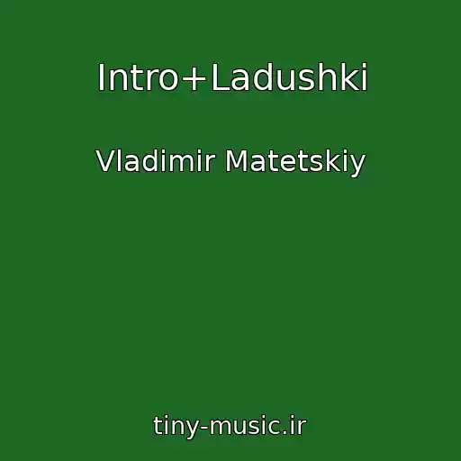 کاور آهنگ Intro+Ladushki از Vladimir Matetskiy