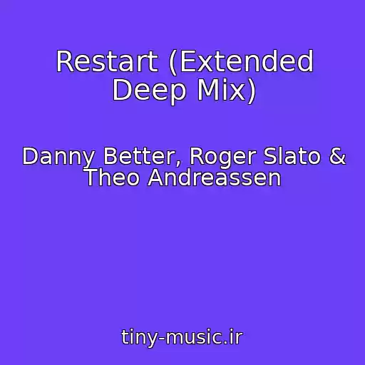کاور آهنگ Restart (Extended Deep Mix) از Danny Better, Roger Slato & Theo Andreassen