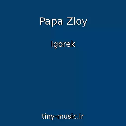 کاور آهنگ Papa Zloy از Igorek