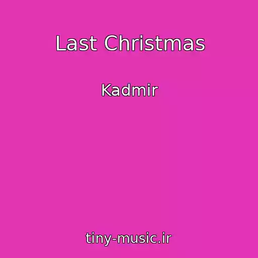 کاور آهنگ Last Christmas از Kadmir