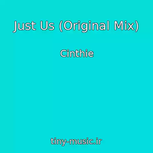 کاور آهنگ Just Us (Original Mix) از Cinthie