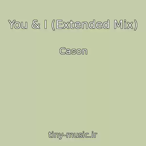 کاور آهنگ You & I (Extended Mix) از Cason