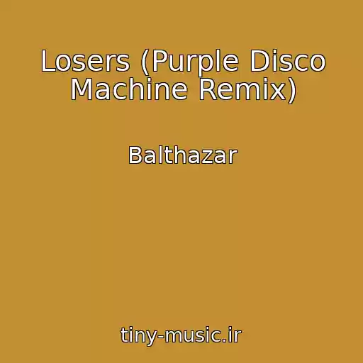 کاور آهنگ Losers (Purple Disco Machine Remix) از Balthazar