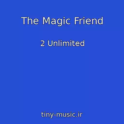 کاور آهنگ The Magic Friend از 2 Unlimited