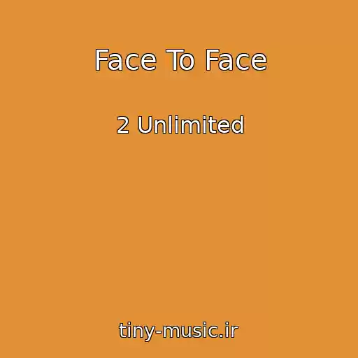 کاور آهنگ Face To Face از 2 Unlimited