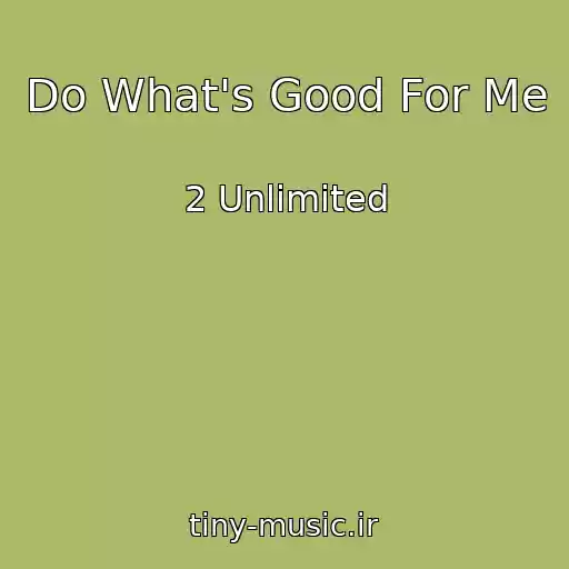 کاور آهنگ Do What's Good For Me از 2 Unlimited