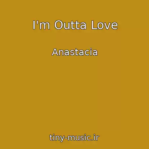 کاور آهنگ I'm Outta Love از Anastacia