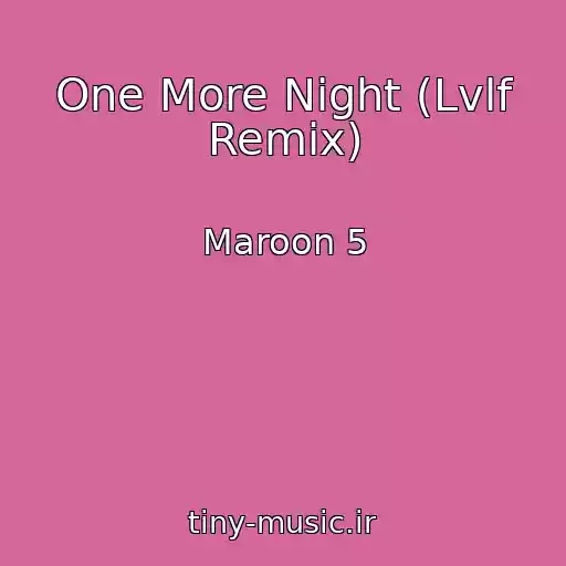 کاور آهنگ One More Night (Lvlf Remix) از Maroon 5