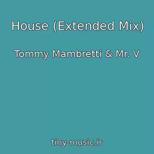 کاور آهنگ House (Extended Mix) از Tommy Mambretti & Mr. V