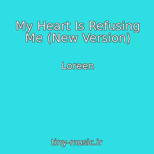 کاور آهنگ My Heart Is Refusing Me (New Version) از Loreen