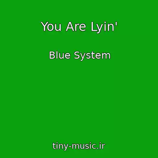 کاور آهنگ You Are Lyin' از Blue System