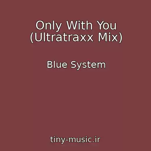 کاور آهنگ Only With You (Ultratraxx Mix) از Blue System