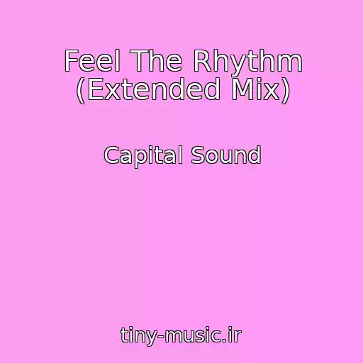 کاور آهنگ Feel The Rhythm (Extended Mix) از Capital Sound