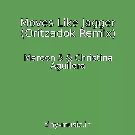 کاور آهنگ Moves Like Jagger (Oritzadok Remix) از Maroon 5 & Christina Aguilera