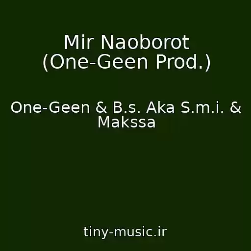 کاور آهنگ Mir Naoborot (One-Geen Prod.) از One-Geen & B.s. Aka S.m.i. & Makssa