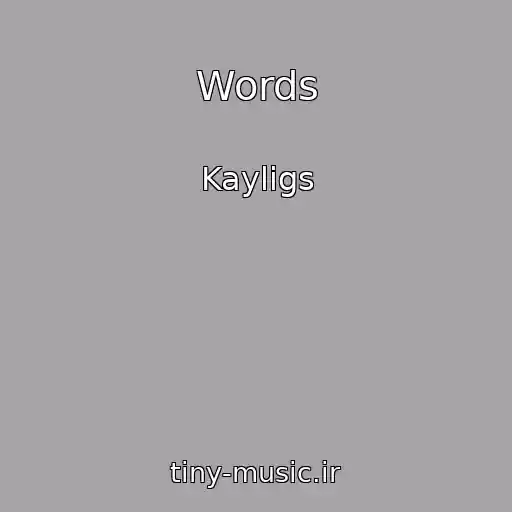 کاور آهنگ Words از Kayligs