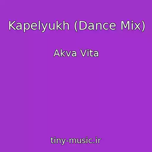 کاور آهنگ Kapelyukh (Dance Mix) از Akva Vіta