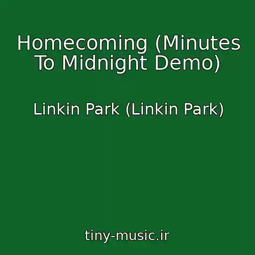 کاور آهنگ Homecoming (Minutes To Midnight Demo) از Linkin Park (Linkin Park)