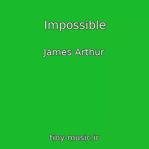 کاور آهنگ Impossible از James Arthur