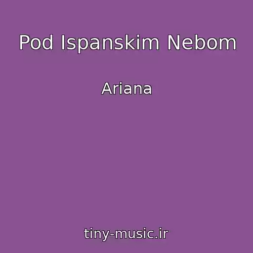 کاور آهنگ Pod Ispanskim Nebom از Ariana