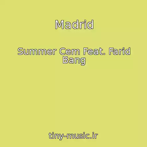 کاور آهنگ Madrid از Summer Cem Feat. Farid Bang