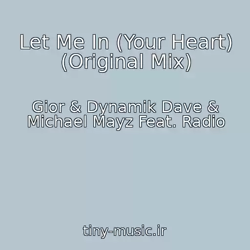 کاور آهنگ Let Me In (Your Heart) (Original Mix) از Gior & Dynamik Dave & Michael Mayz Feat. Radio