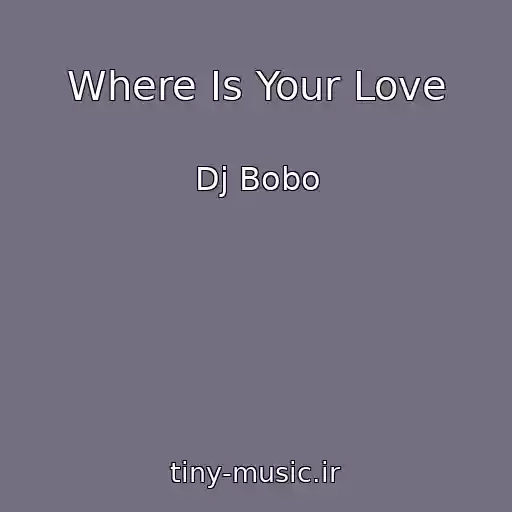 کاور آهنگ Where Is Your Love از Dj Bobo