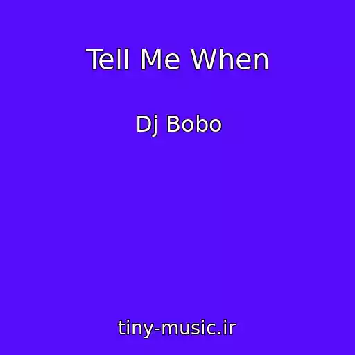 کاور آهنگ Tell Me When از Dj Bobo