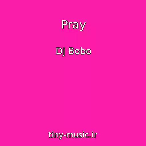 کاور آهنگ Pray از Dj Bobo