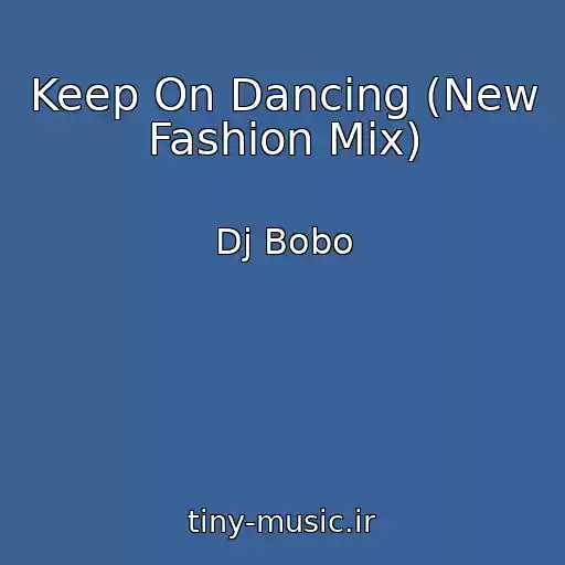 کاور آهنگ Keep On Dancing (New Fashion Mix) از Dj Bobo