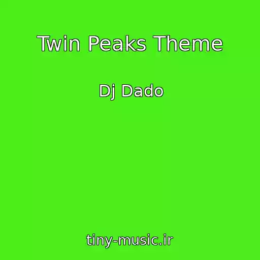 کاور آهنگ Twin Peaks Theme از Dj Dado