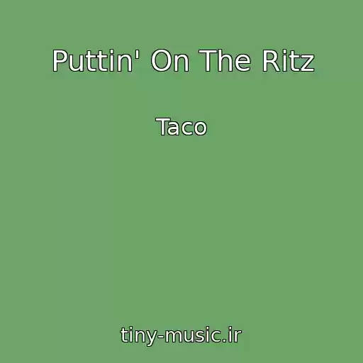 کاور آهنگ Puttin' On The Ritz از Taco