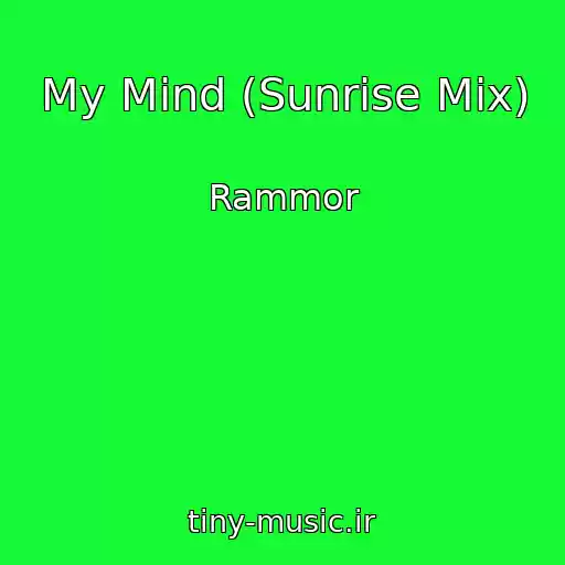 کاور آهنگ My Mind (Sunrise Mix) از Rammor