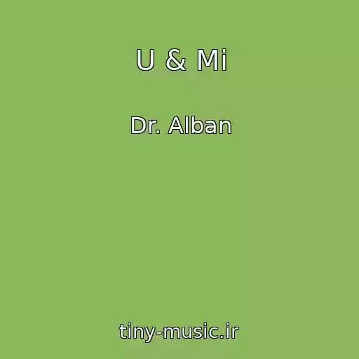 کاور آهنگ U & Mi از Dr. Alban