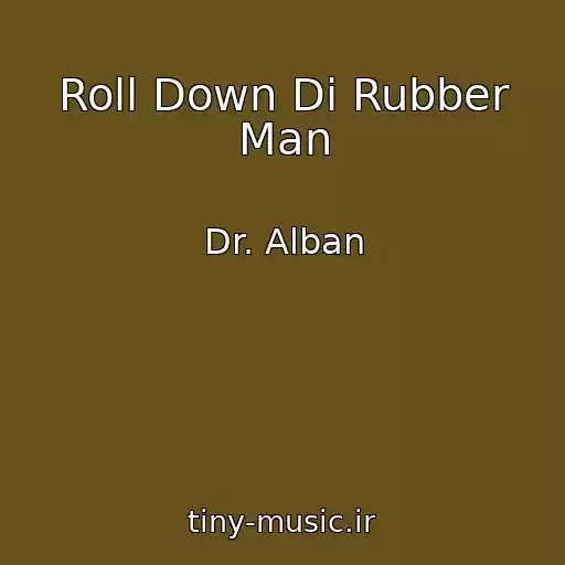 کاور آهنگ Roll Down Di Rubber Man از Dr. Alban